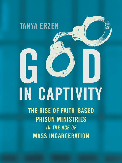 Title details for God in Captivity by Tanya Erzen - Available